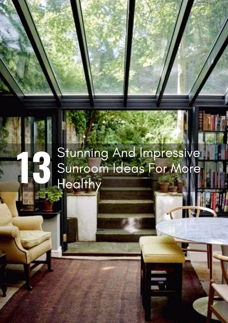 Stunning And Impressive Sunroom Ideas For More Healthy