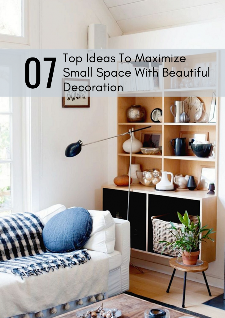 Top Ideas To Maximize Small Space With Beautiful Decoration
