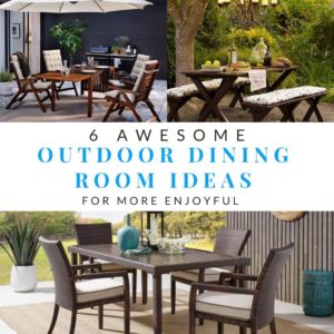 6 Awesome Outdoor Dining Room Ideas For More Enjoyful