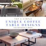 Top 6 Simple Unique Coffee Table Designs You Definitely Want