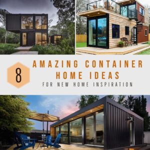8 Amazing Container Home Ideas For New Home Inspiration