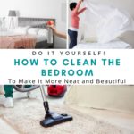 Do It Yourself! How To Clean The Bedroom To Make It More Neat And Beautiful