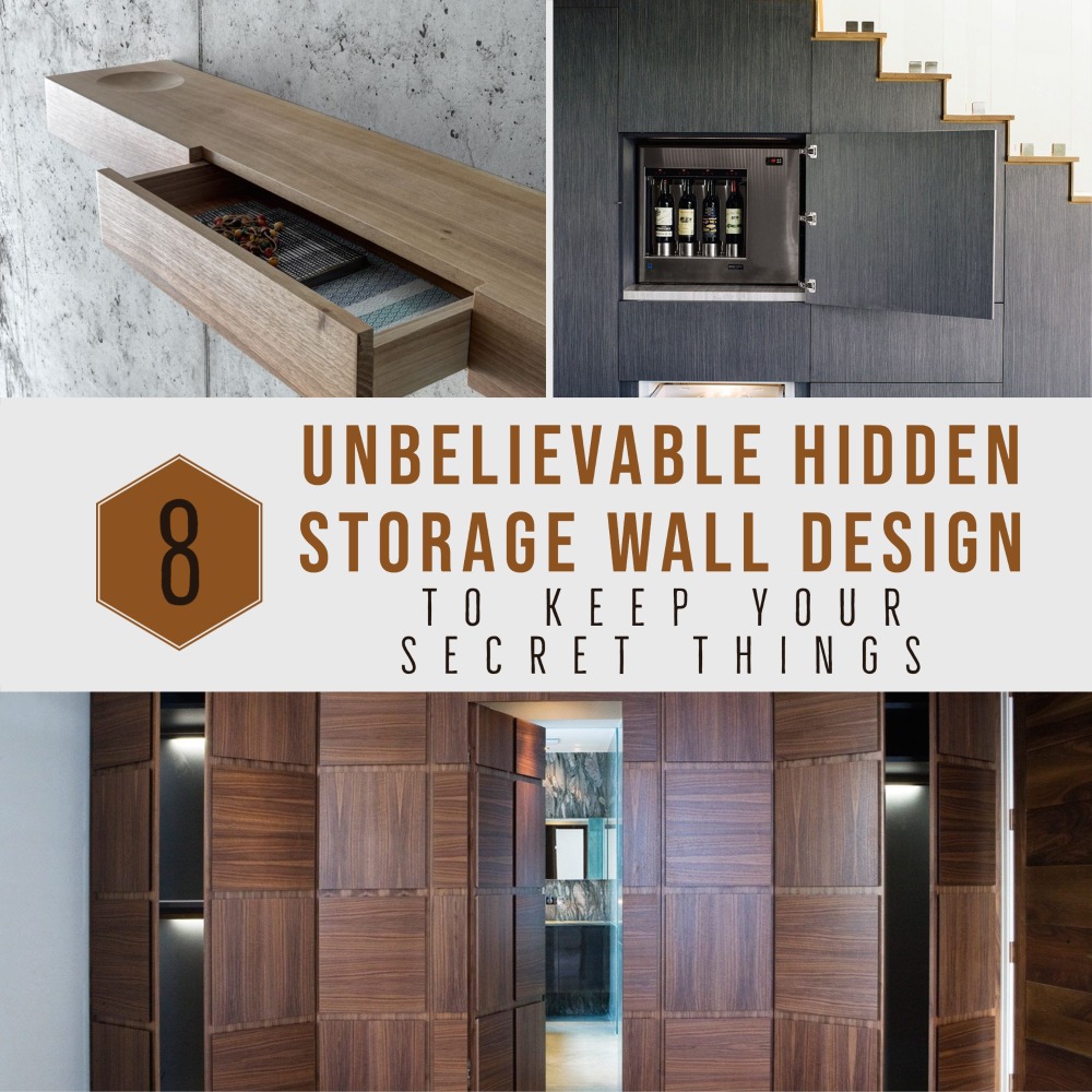 8 Unbelievable Hidden Storage Wall Design To Keep Your Secret Things